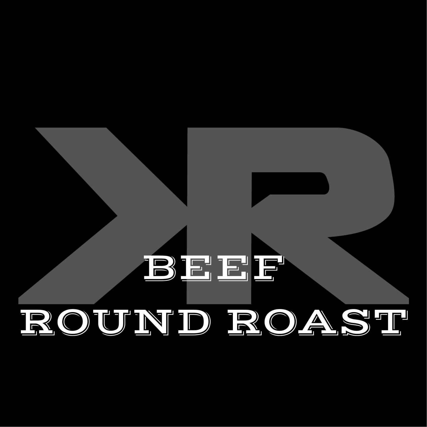 ROASTS: Beef Round Roast (Eye of the Round Roast)
